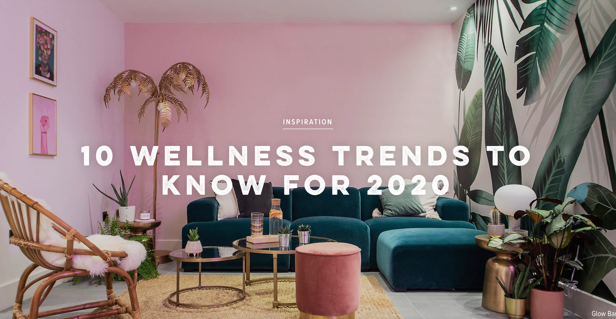 CONDE NASTE TRAVELLER - 10 WELLNESS TRENDS TO KNOW FOR 2020